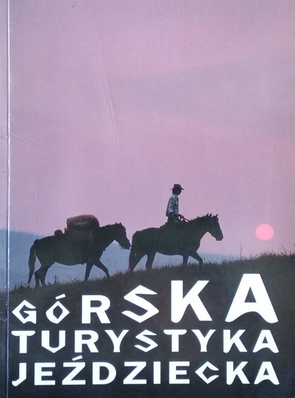 Marek Piotr Krzemień • Górska turystyka jeździecka
