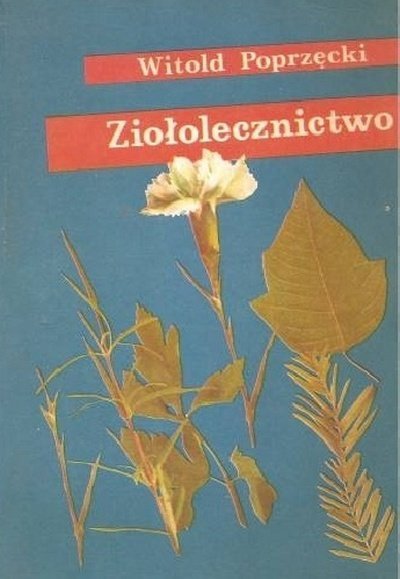 Witold Poprzęcki • Ziołolecznictwo 