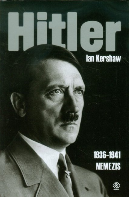 Ian Kershaw • Hitler. 1936-1941. Nemezis 