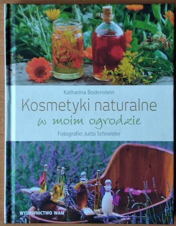 Katharina Bodenstein • Kosmetyki naturalne w moim ogrodzie