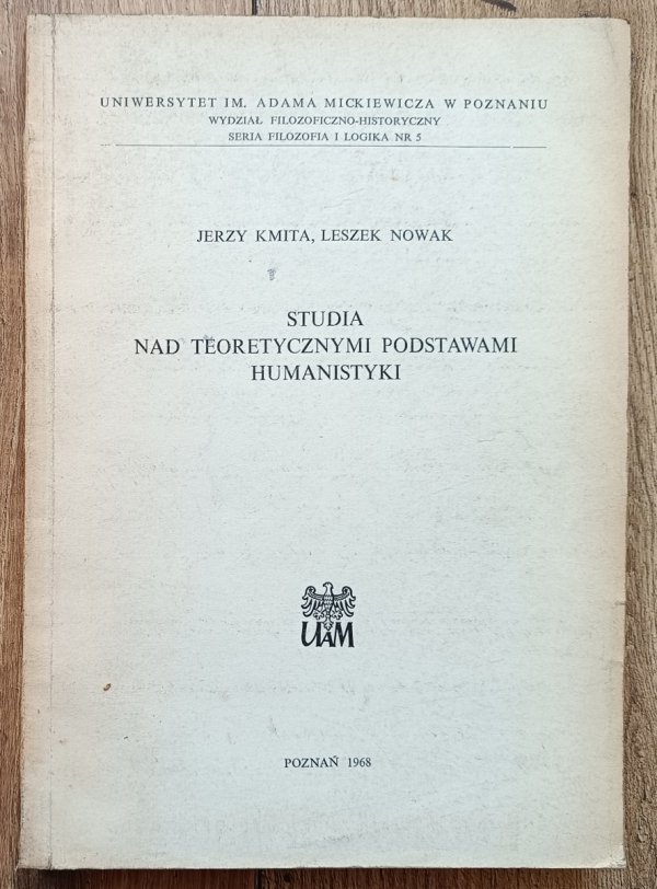 Jerzy Kmita, Leszek Nowak Studia nad teoretycznymi podstawami humanistyki / dedykacja Leszka Nowaka