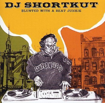 DJ Shortkut • Blunted with a Beat Junkie • CD