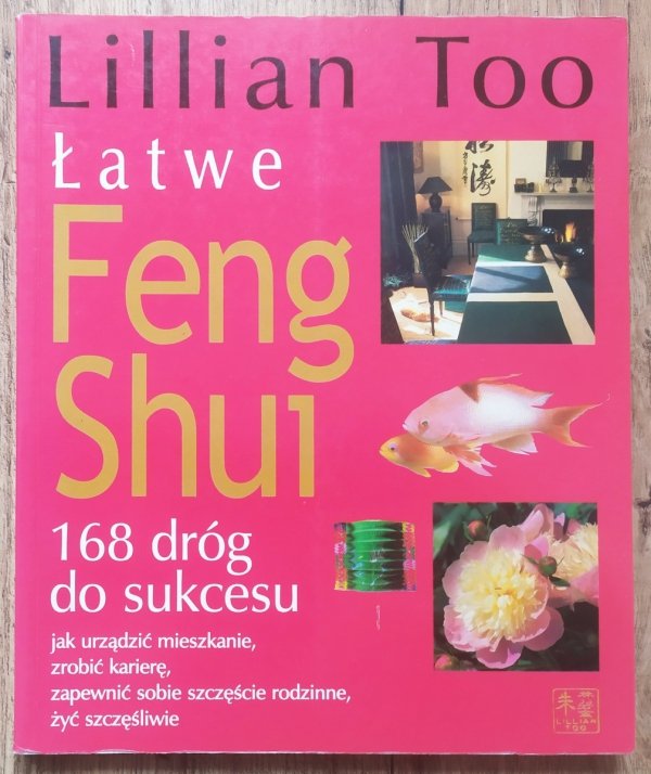 Lillian Too Łatwe Feng Shui. 168 dróg do sukcesu