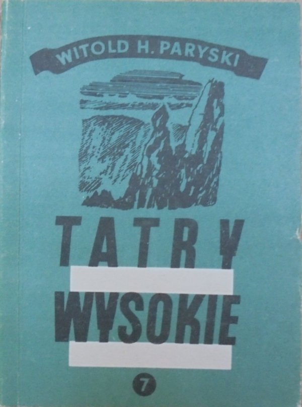Witold H. Paryski • Tatry wysokie. Przewodnik taternicki część 7
