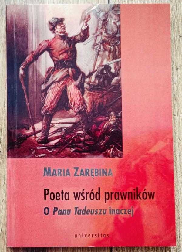 Maria Zarębina Poeta wśród prawników. O Panu Tadeuszu inaczej