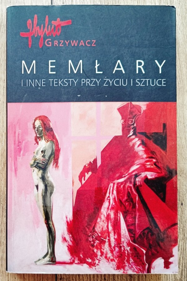 Zbylut Grzywacz Memłary i inne teksty przy życiu i sztuce