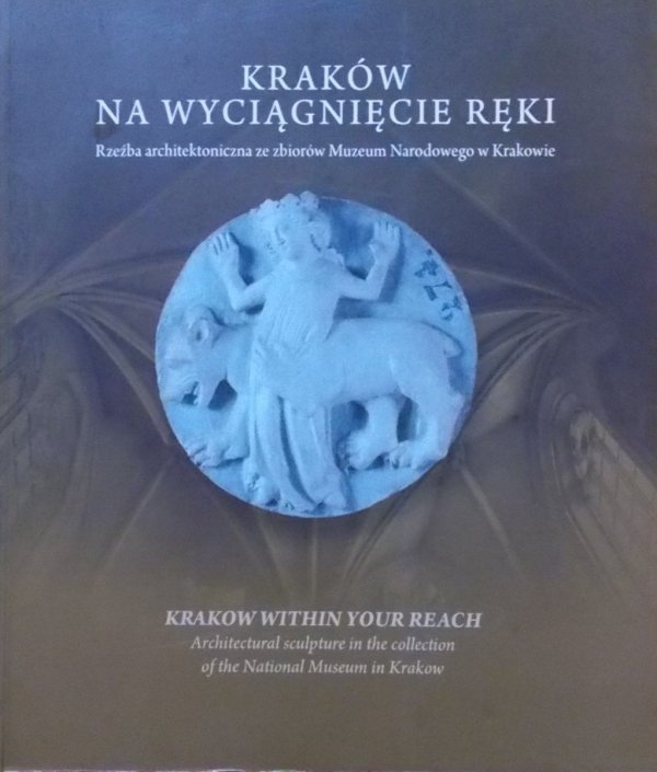 Kraków na wyciągnięcie ręki • Rzeźba architektoniczna ze zbiorów Muzeum Narodowego w Krakowie