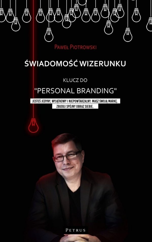Paweł Piotrowski Świadomość wizerunku. Klucz do Personal Brandingu