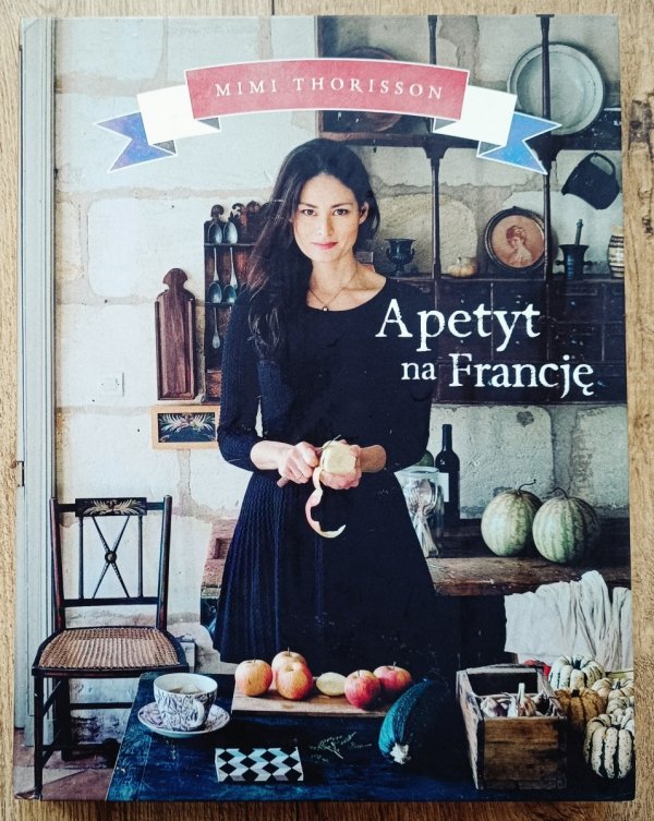 Mimi Thorisson Apetyt na Francję