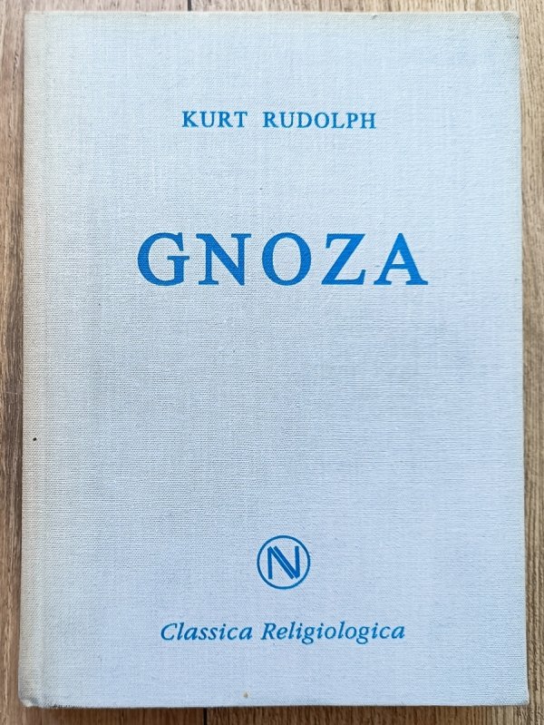 Kurt Rudolph Gnoza. Istota i historia późnoantycznej formacji religijnej