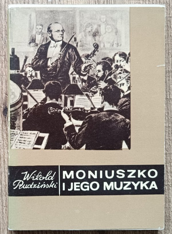 Witold Rudziński Moniuszko i jego muzyka