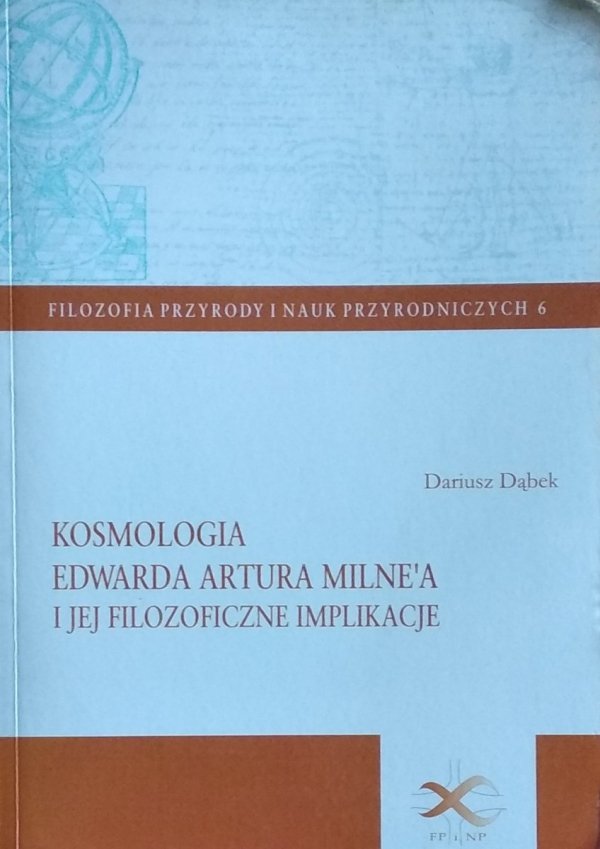 Dariusz Dąbek • Kosmologia Edwarda Artura Milne'a i jej filozoficzne implikacje