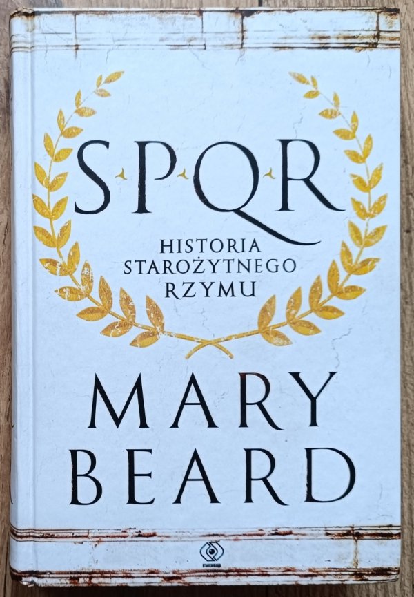 Mary Beard SPQR. Historia starożytnego Rzymu