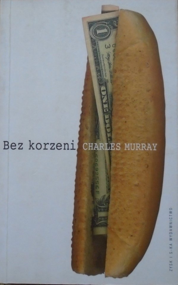 Charles Murray • Bez korzeni. Polityka społeczna USA 1950-1980