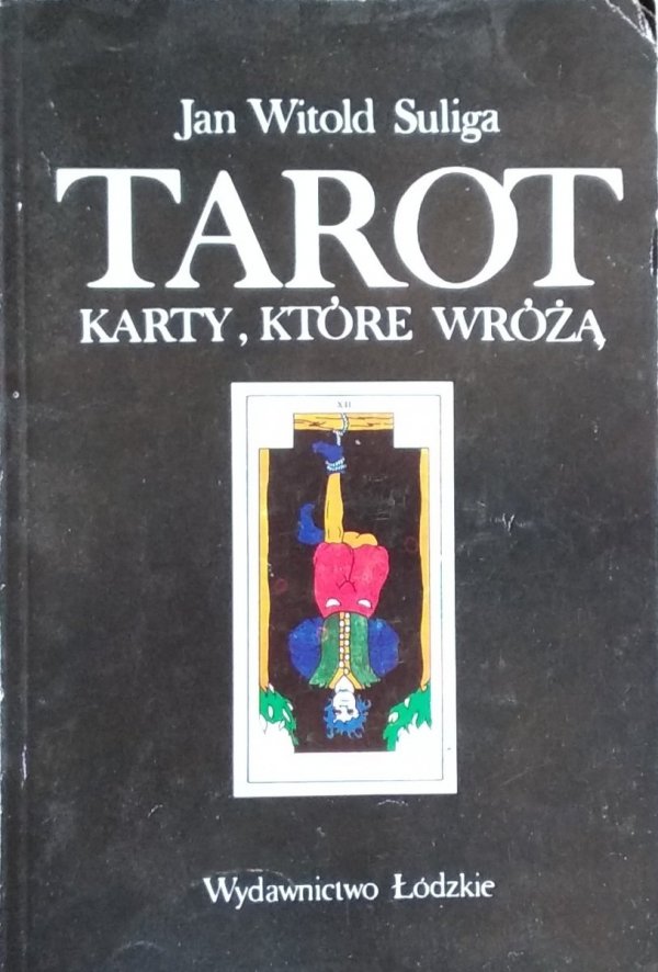 Jan Witold Suliga • Tarot. Karty które wróżą