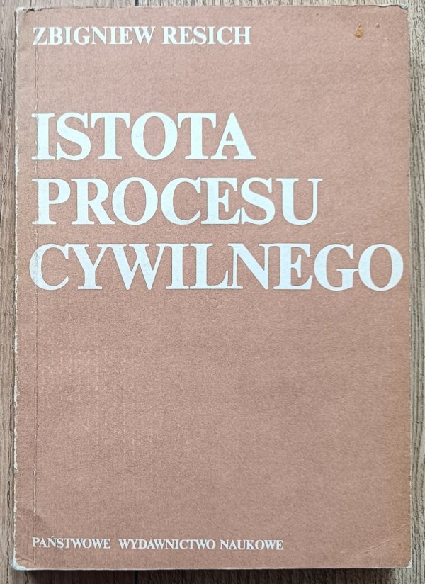 Zbigniew Resich Istota procesu cywilnego