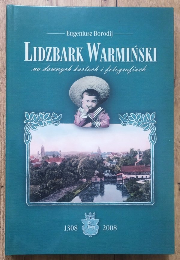Eugeniusz Borodij Lidzbark Warmiński na dawnych kartach i fotografiach