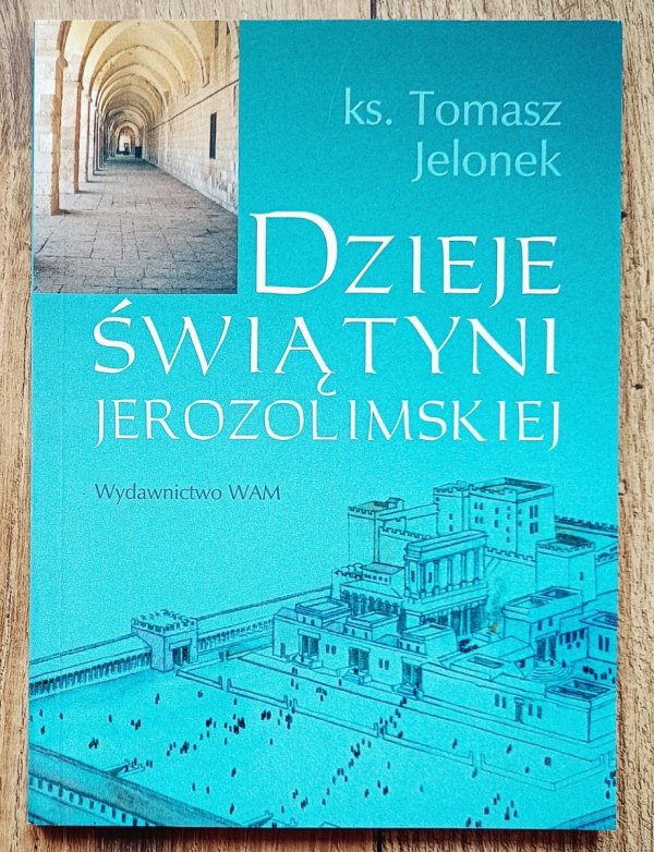 Tomasz Jelonek Dzieje świątyni Jerozolimskiej