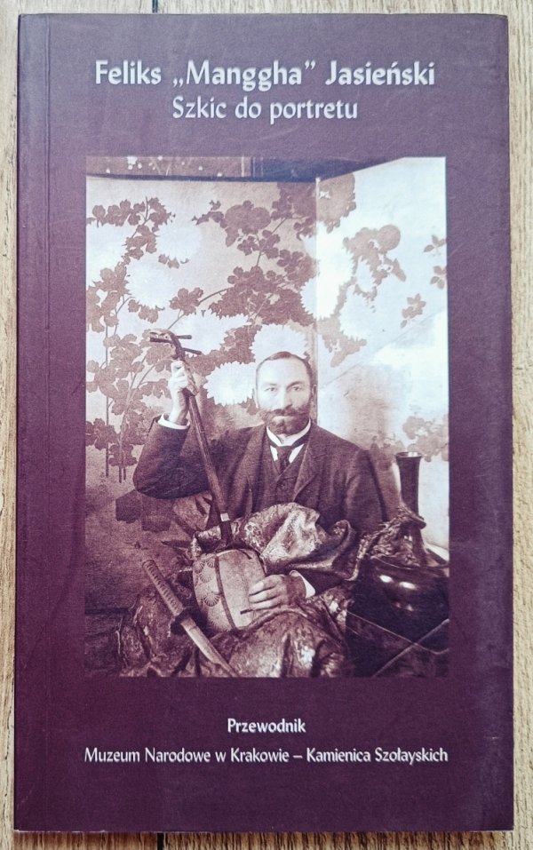 Feliks &quot;Manggha&quot; Jasieński. Szkic do portretu