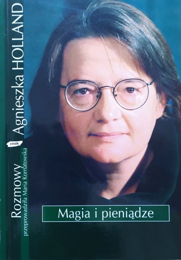 Agnieszka Holland, Maria Kornatowska Magia i pieniądze [dedykacja autorska]