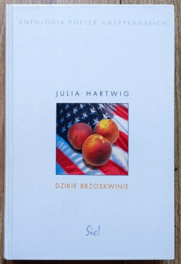 Julia Hartwig Dzikie brzoskwinie. Antologia poetek amerykańskich