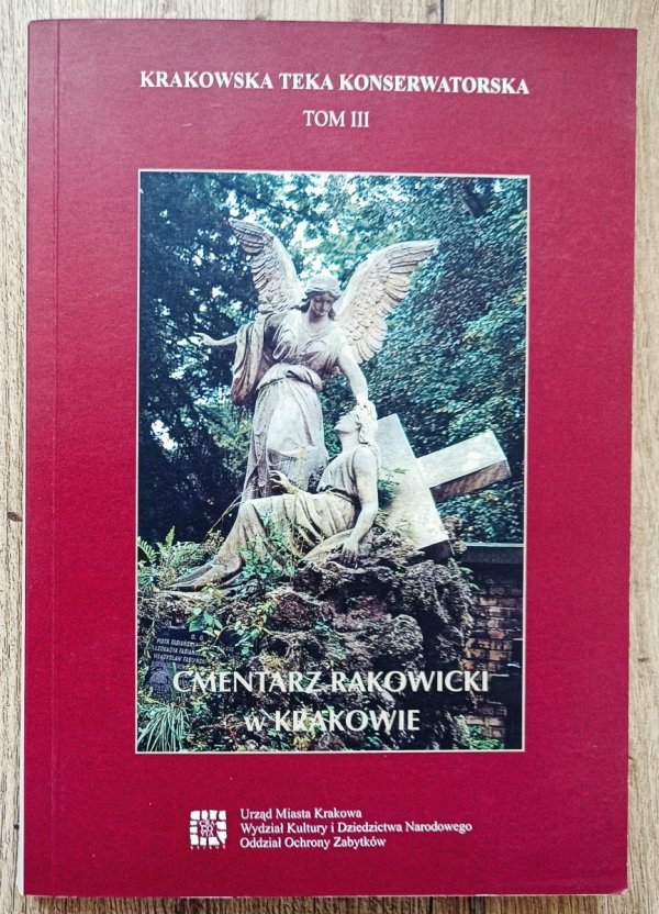 Cmentarz Rakowicki w Krakowie. Krakowska Teka Konserwatorska tom III