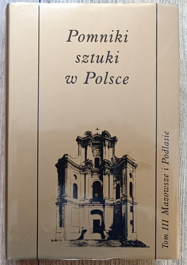 Pomniki sztuki w Polsce tom III. Mazowsze i Podlasie