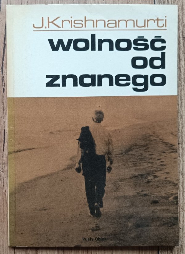 Jiddu Krishnamurti Wolność od znanego