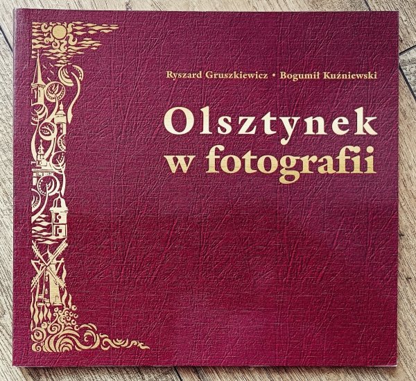Ryszard Gruszkiewicz, Bogumił Kuźniewski Olsztynek w fotografii