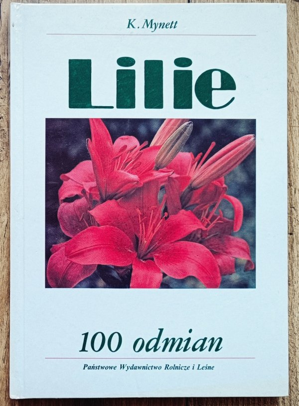 Kazimierz Mynett Lilie. 100 odmian