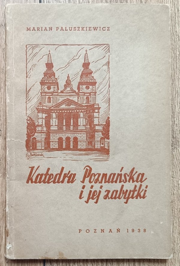 Marian Paluszkiewicz Katedra Poznańska i jej zabytki [1938]