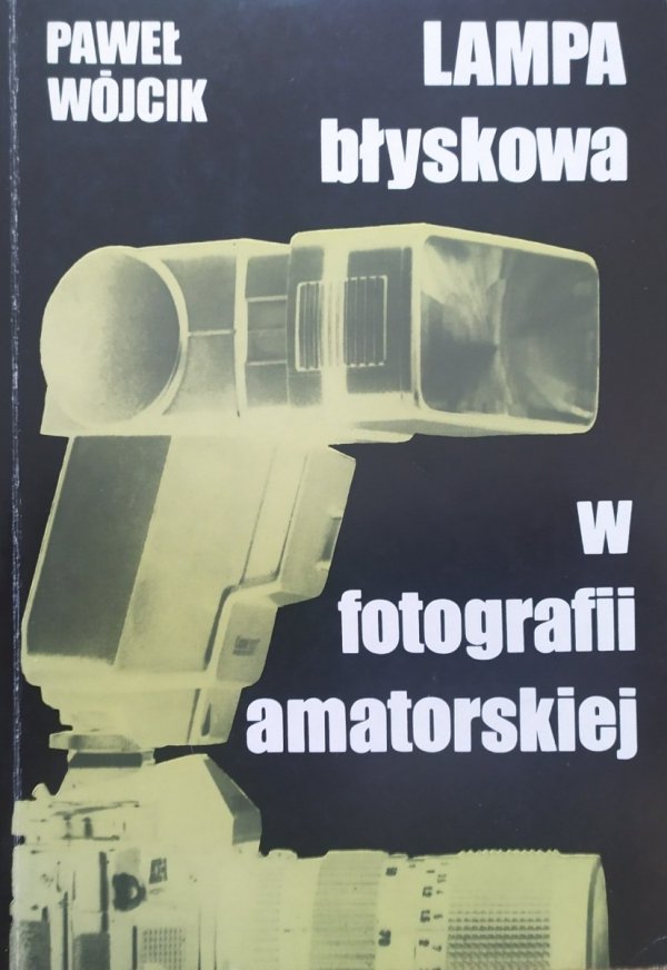 Paweł Wójcik Lampa błyskowa w fotografii amatorskiej