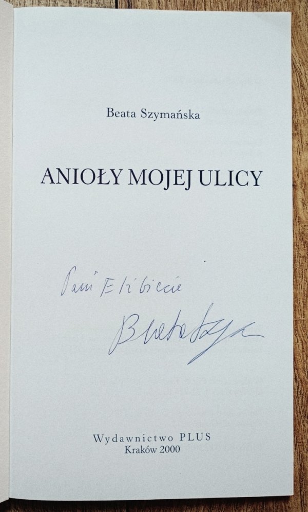 Beata Szymańska Anioły mojej ulicy [dedykacja autorska]