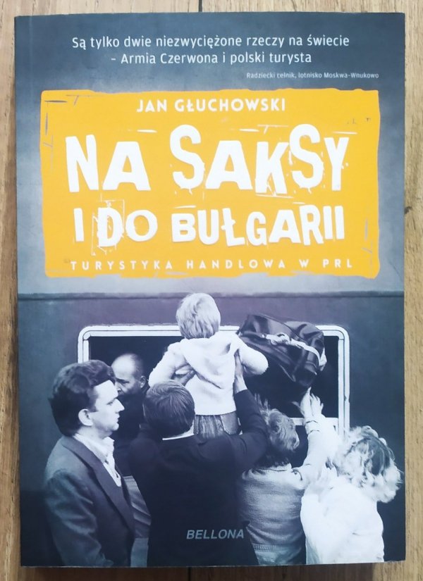 Jan Głuchowski Na saksy i do Bułgarii. Turystyka handlowa w PRL