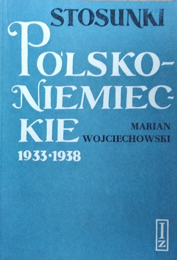 Marian Wojciechowski • Stosunki polsko-niemieckie 1933-1938 