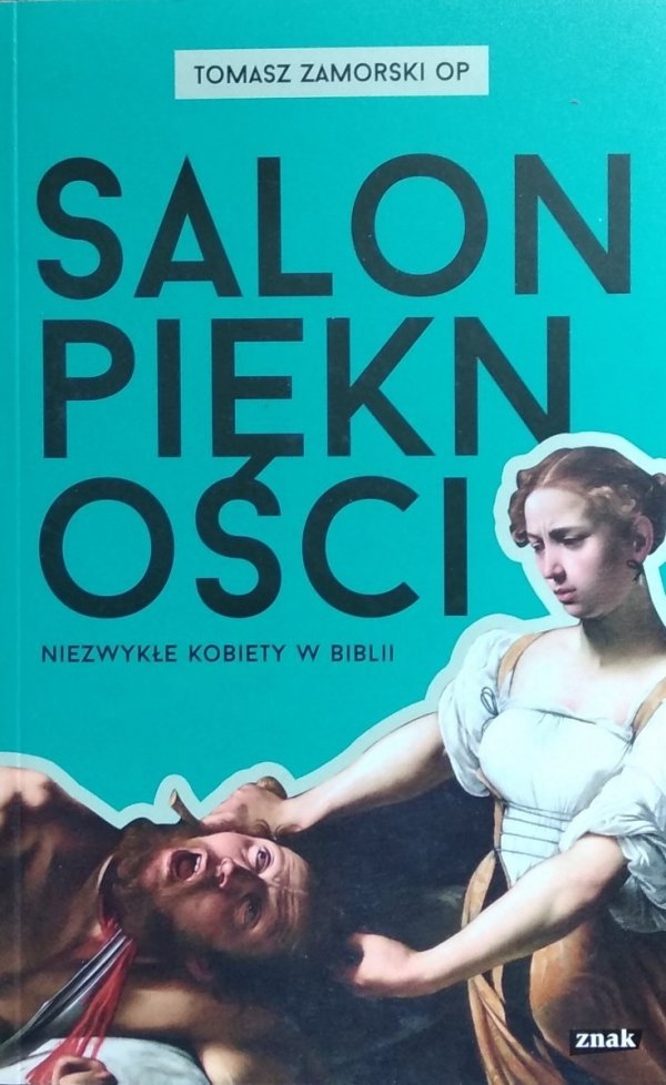 Tomasz Zamorski • Salon piękności. Niezwykłe kobiety w Biblii