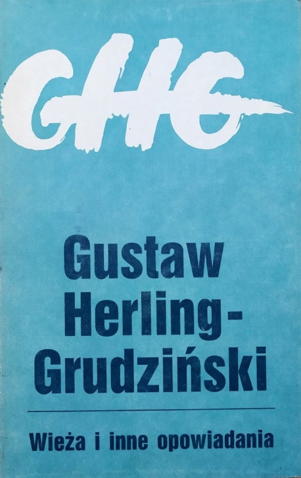 Gustaw Herling-Grudziński Wieża i inne opowiadania