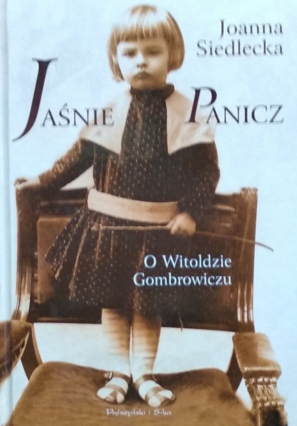 Joanna Siedlecka • Jaśnie panicz. O Witoldzie Gombrowiczu