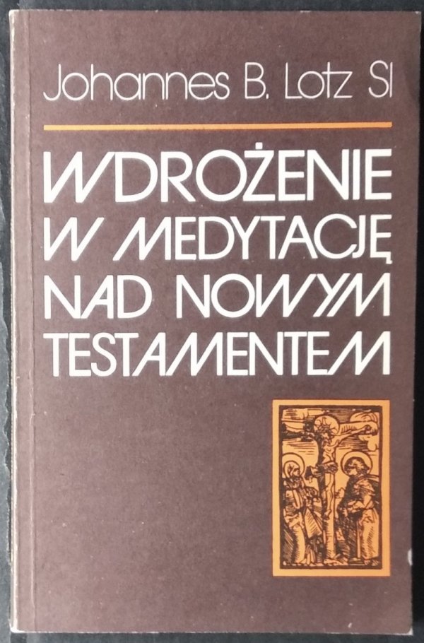 Johannes Lotz • Wdrożenie w medytację nad Nowym Testamentem