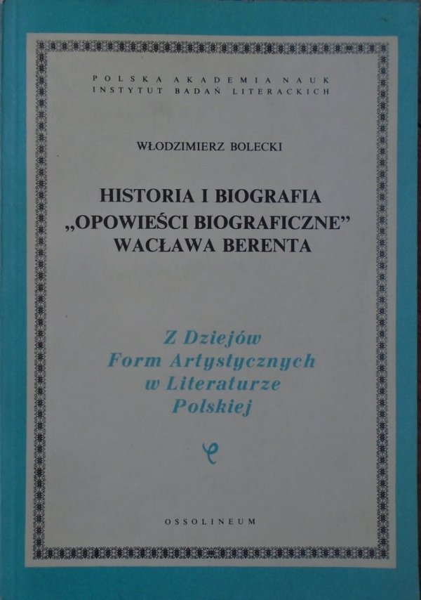 Włodzimierz Bolecki • Historia i biografia. 'Opowieści biograficzne' Wacława Berenta