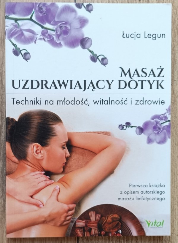 Łucja Legun Masaż: uzdrawiający dotyk