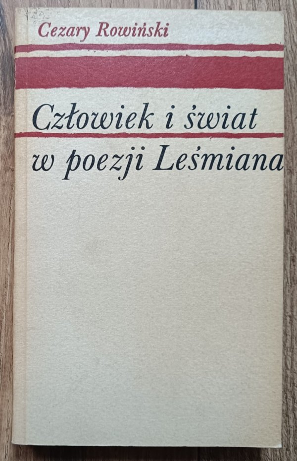 Cezary Rowiński Człowiek i świat w poezji Leśmiana