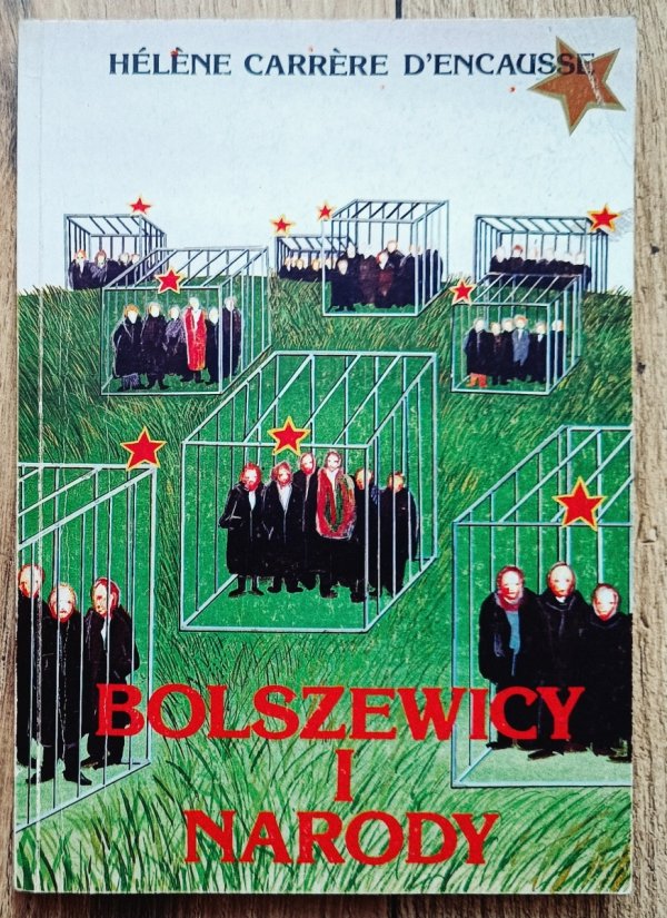Helene Carrere d'Encausse Bolszewicy i narody, czyli Wielkie Urągowisko 1917-1930