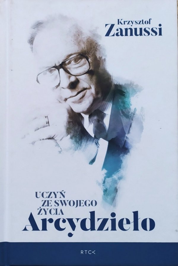 Krzysztof Zanussi Uczyń ze swojego życia Arcydzieło