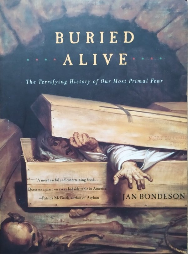 Jan Bondeson Buried Alive. The Terrifying History of Our Most Primal Fear