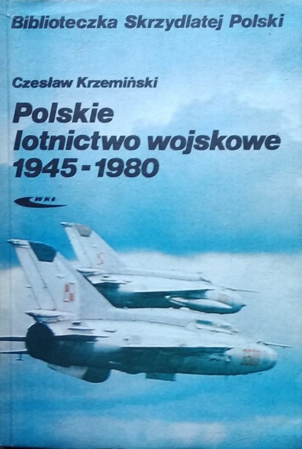 Czesław Krzemiński • Polskie lotnictwo wojskowe 1945 - 1980