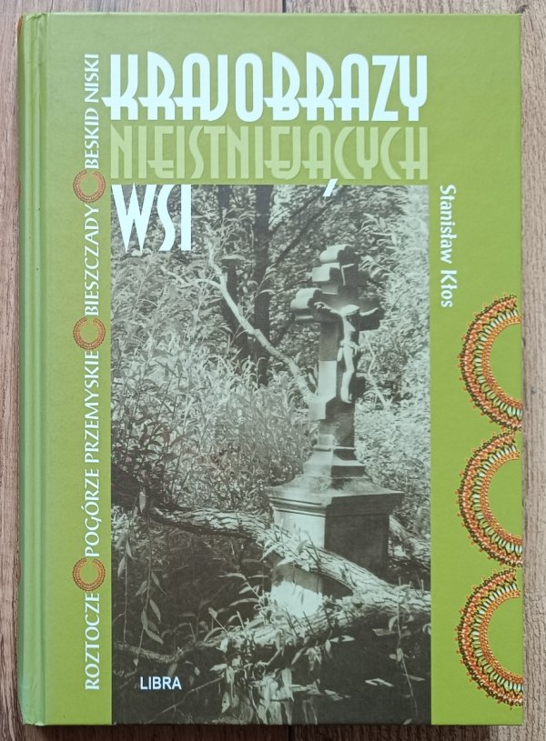 Stanisław Kłos Krajobrazy nieistniejących wsi