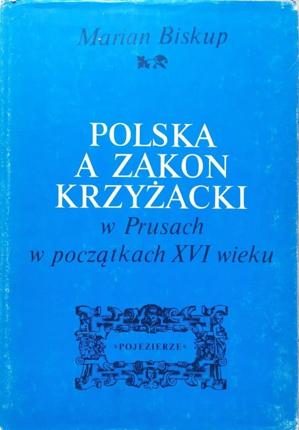 Marian Biskup Polska a Zakon Krzyżacki w Prusach w początkach XVI wieku