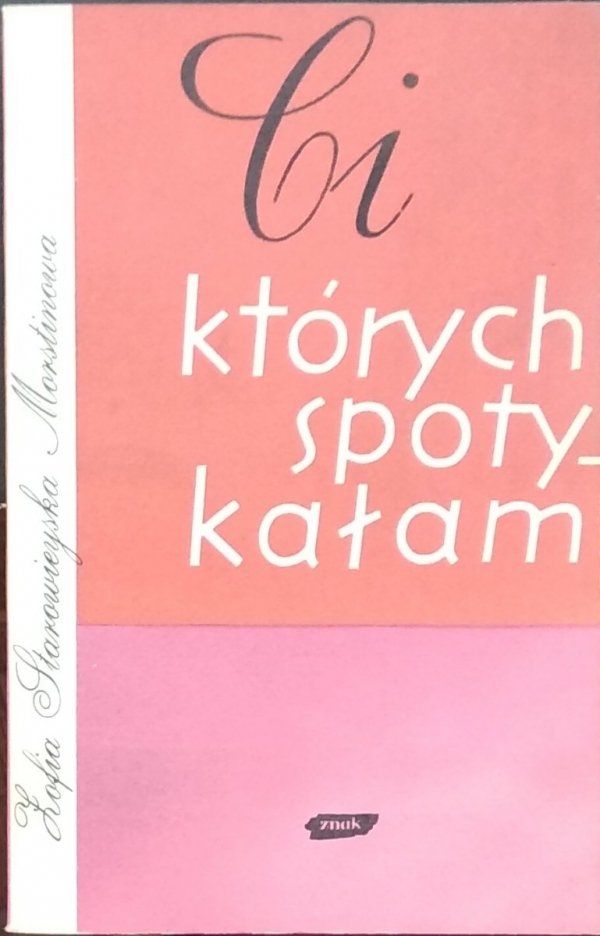 Zofia Starowieyska-Morstinowa • Ci których spotykałam
