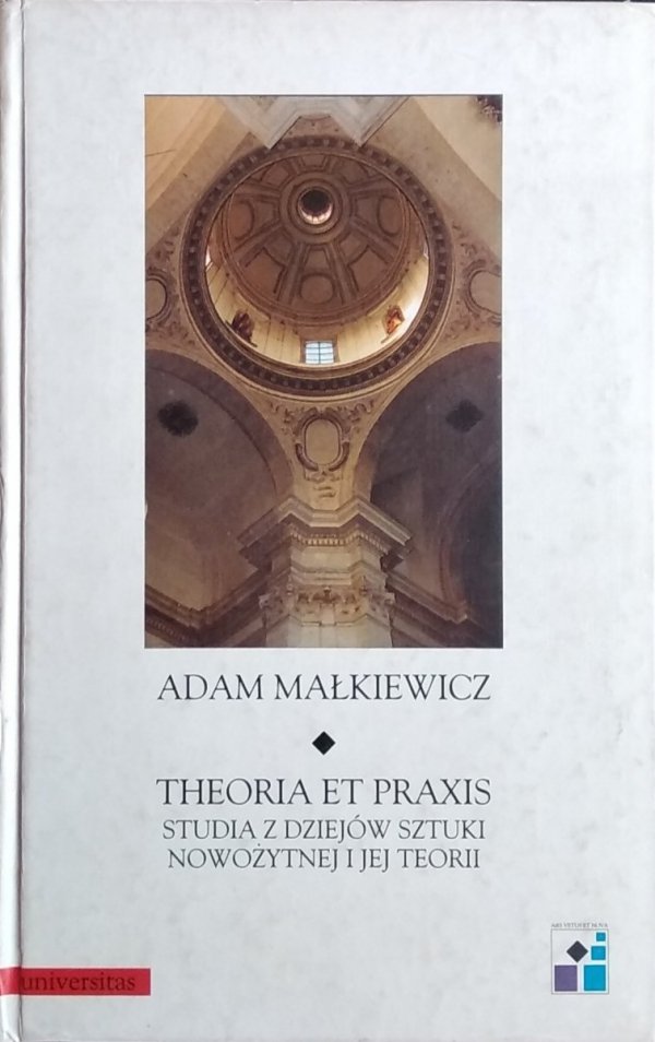Adam Małkiewicz • Theoria et Praxis. Studia z dziejów sztuk